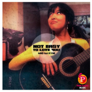 Not Easy To Love You - Mhd Feat Ryne