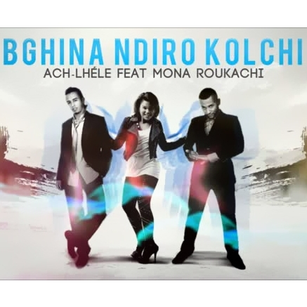 Bghina Ndiro Kolchi Feat Mona Roukachi