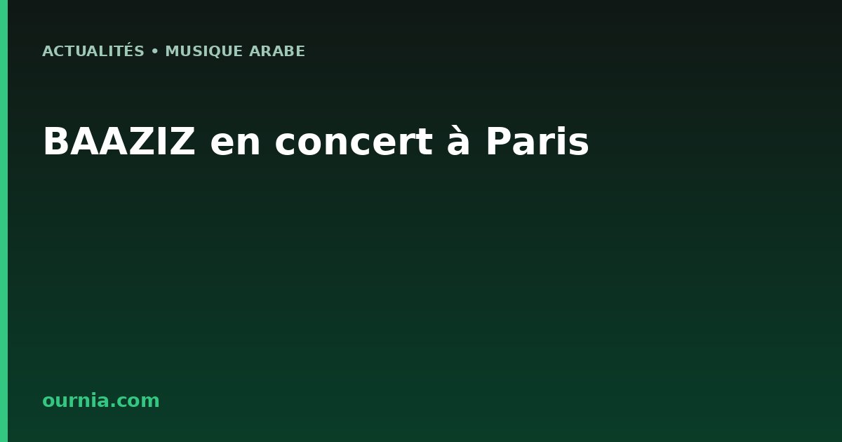 BAAZIZ en concert à Paris