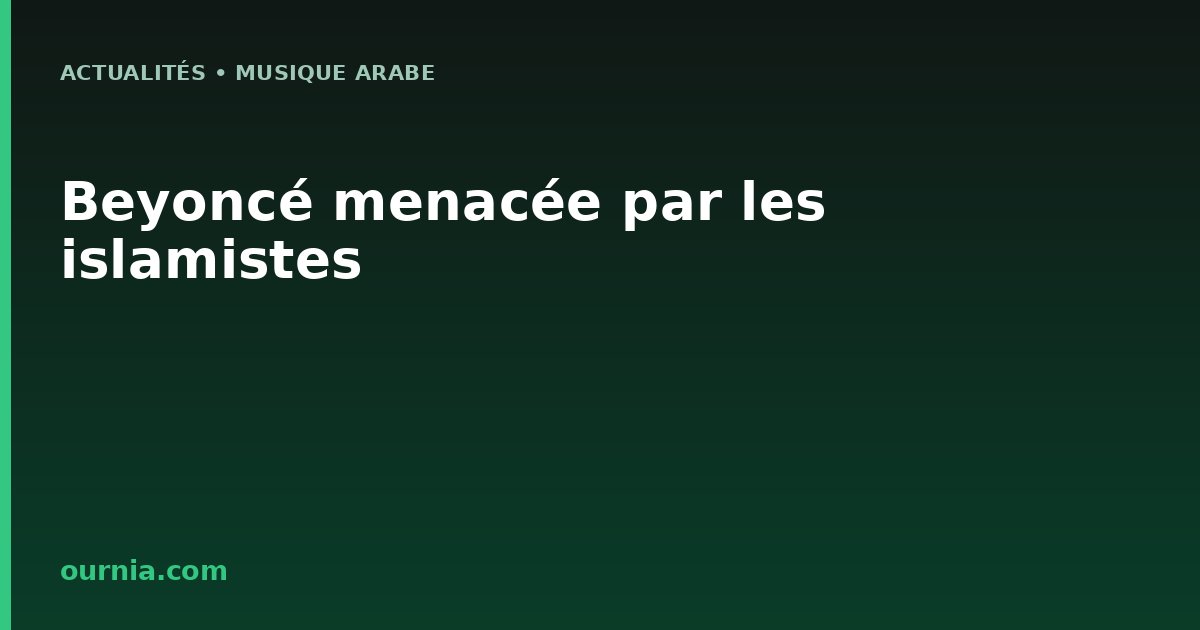 Beyoncé menacée par les islamistes