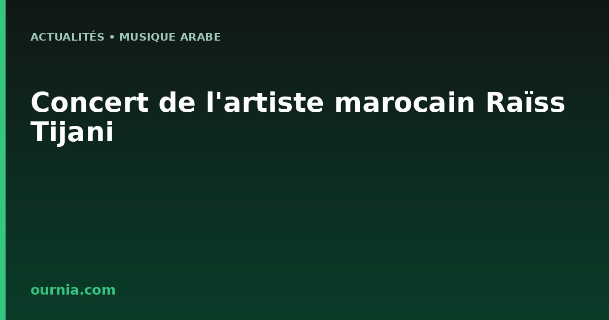 Concert de l'artiste marocain Raïss Tijani