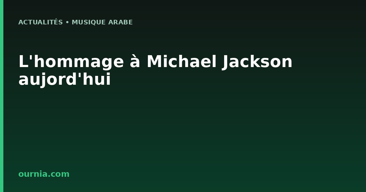 L'hommage à Michael Jackson aujord'hui
